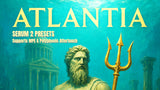 Atlantia // Cinematic Serum 2 Preset Pack